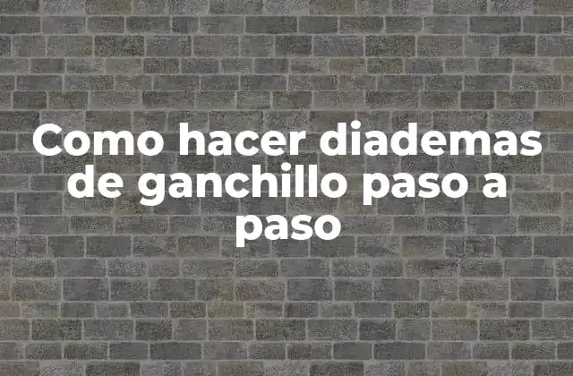 Como Hacer Diademas de Ganchillo Paso a Paso