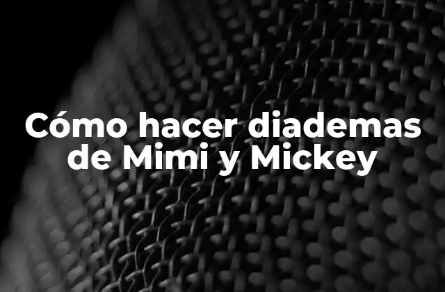 Cómo Hacer Diademas de Mimi y Mickey
