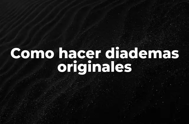 Como Hacer Diademas Originales