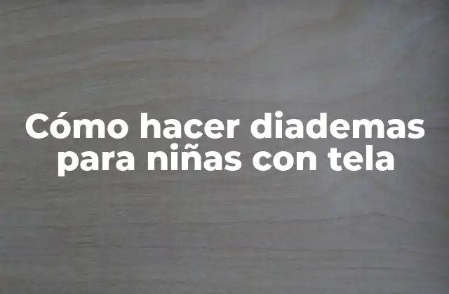 Cómo Hacer Diademas para Niñas con Tela