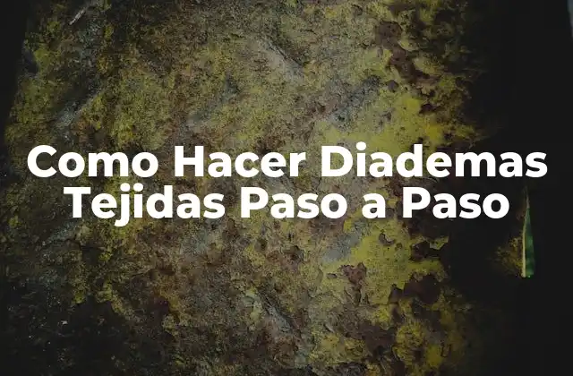 Como Hacer Diademas Tejidas Paso a Paso