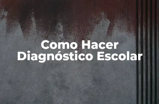 Como Hacer Diagnóstico Escolar 2 Diagnóstico Escolar
