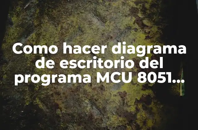 Como Hacer Diagrama de Escritorio Del Programa Mcu 8051 Ide