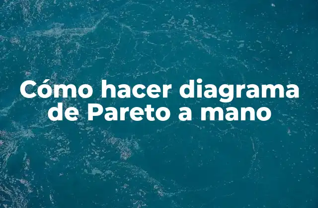 Cómo Hacer Diagrama de Pareto a Mano