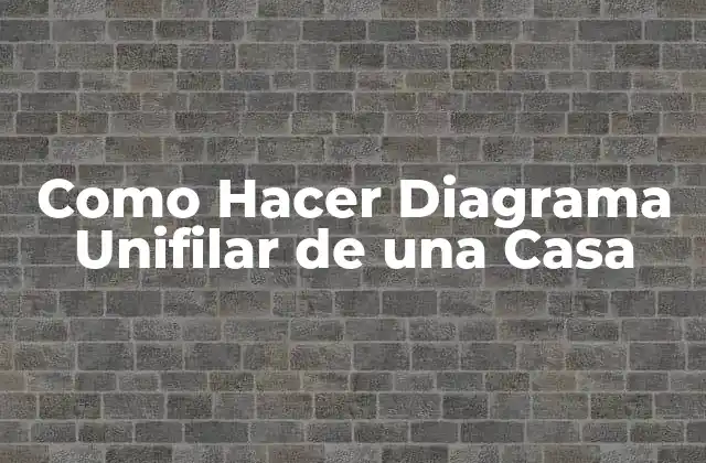 Como Hacer Diagrama Unifilar de una Casa