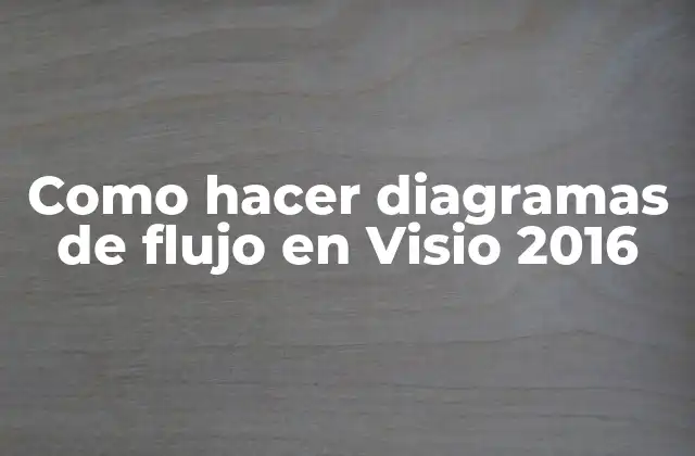 Como Hacer Diagramas de Flujo en Visio 2016