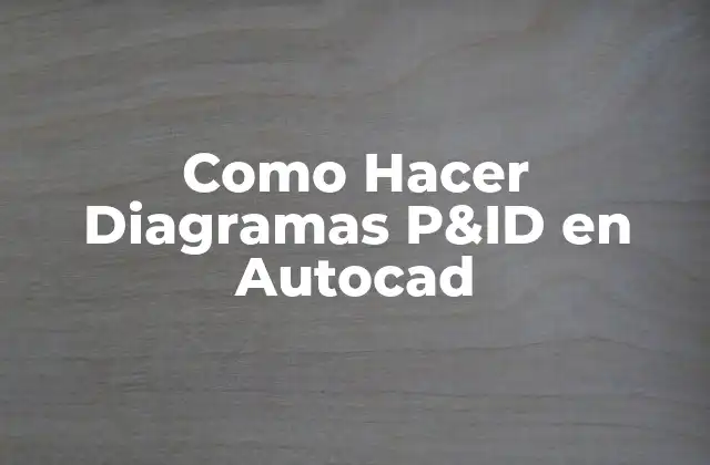 Como Hacer Diagramas P&id en Autocad