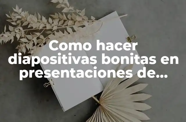 Como Hacer Diapositivas Bonitas en Presentaciones de Google