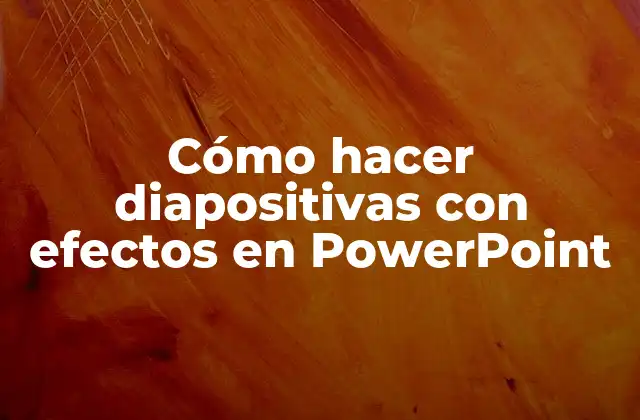 Cómo Hacer Diapositivas con Efectos en Powerpoint