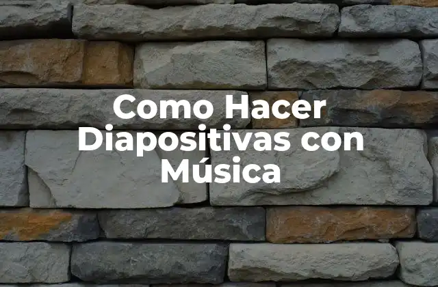 Como Hacer Diapositivas con Música