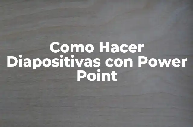 Como Hacer Diapositivas con Power Point