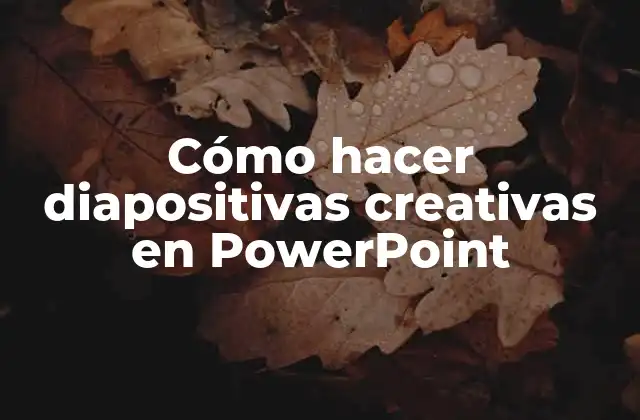Cómo Hacer Diapositivas Creativas en Powerpoint
