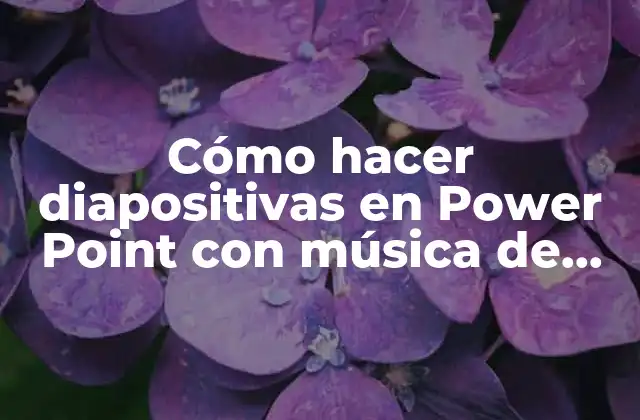 Cómo Hacer Diapositivas en Power Point con Música de Fondo