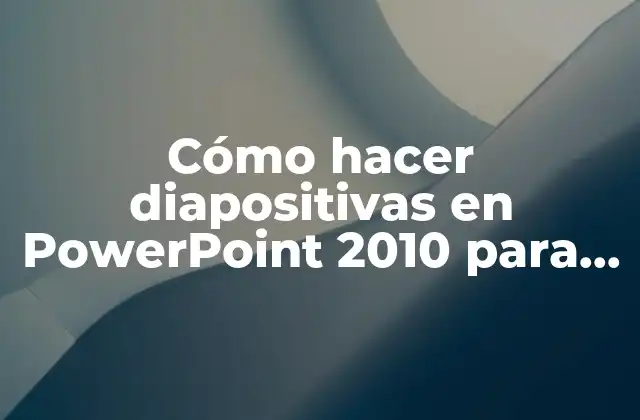 Cómo Hacer Diapositivas en Powerpoint 2010 para Tesis