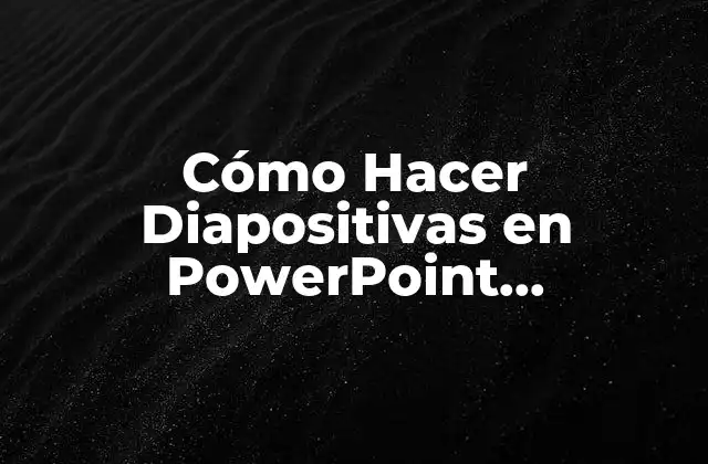 Cómo Hacer Diapositivas en Powerpoint Profesionales