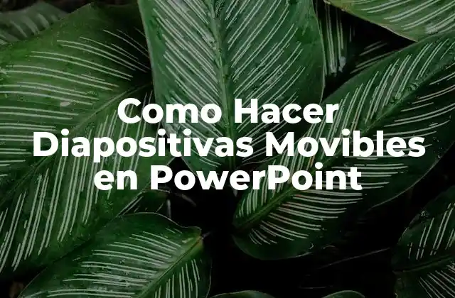 Como Hacer Diapositivas Movibles en Powerpoint