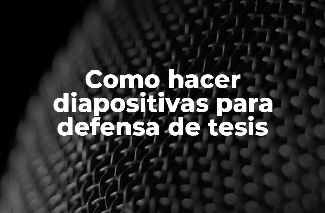 Como Hacer Diapositivas para Defensa de Tesis