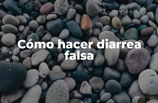 Cómo hacer diarrea falsa