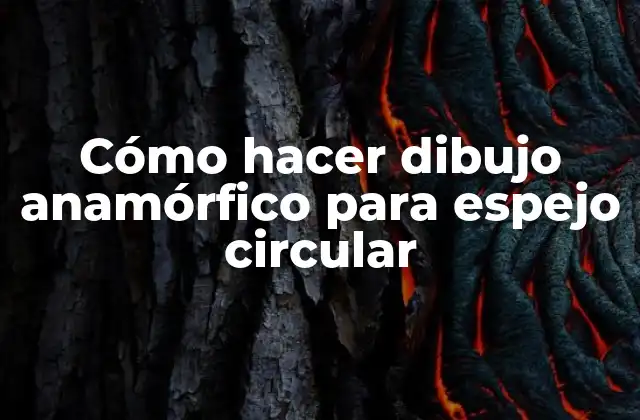 Cómo Hacer Dibujo Anamórfico para Espejo Circular