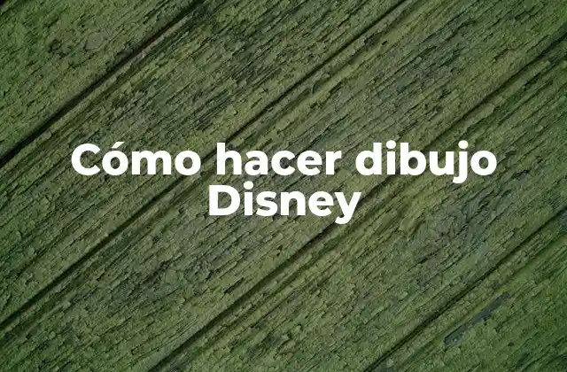 Cómo Hacer Dibujo Disney