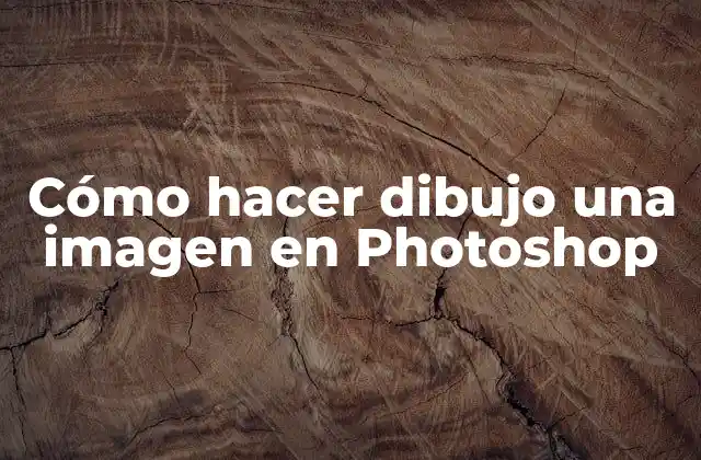 Cómo Hacer Dibujo una Imagen en Photoshop