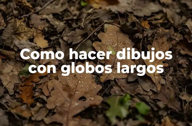 Como Hacer Dibujos con Globos Largos