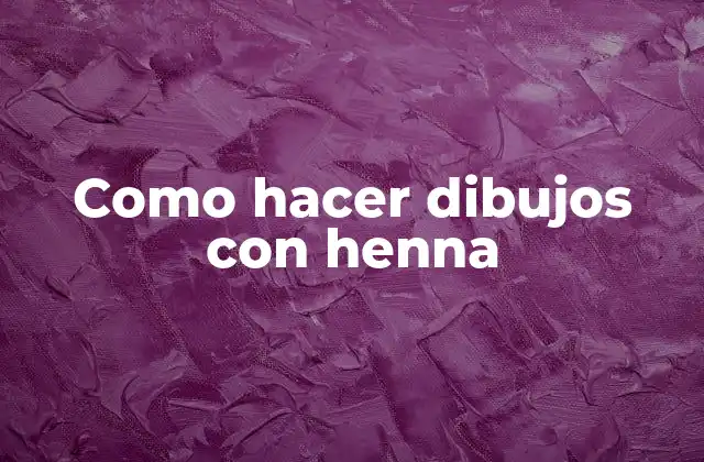 Como Hacer Dibujos con Henna