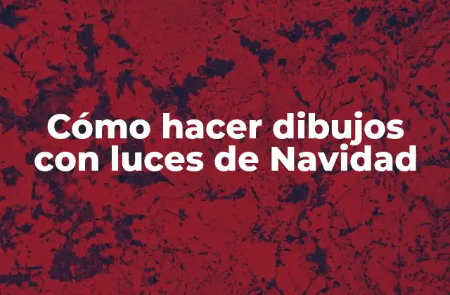 Cómo Hacer Dibujos con Luces de Navidad 2 Cómo hacer dibujos con luces de Navidad