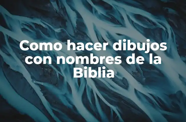 Como Hacer Dibujos con Nombres de la Biblia