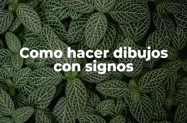 Como Hacer Dibujos con Signos 2 ¿Qué son los dibujos con signos?