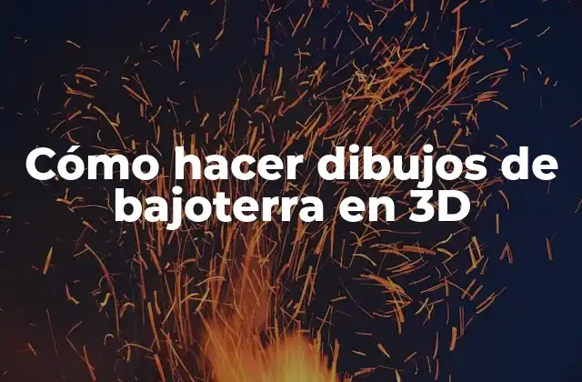 Cómo Hacer Dibujos de Bajoterra en 3d