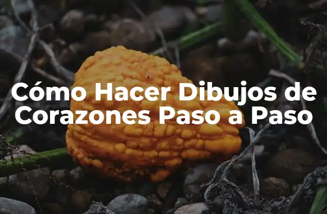 Cómo Hacer Dibujos de Corazones Paso a Paso