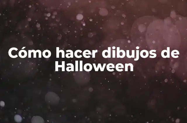 Cómo Hacer Dibujos de Halloween