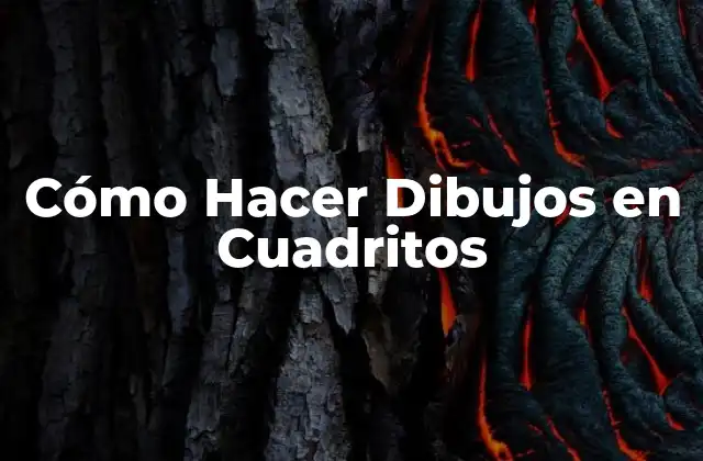 Cómo Hacer Dibujos en Cuadritos