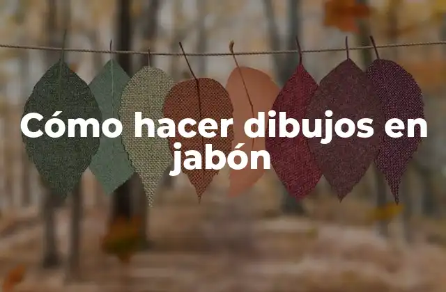 Cómo Hacer Dibujos en Jabón 2 Cómo hacer dibujos en jabón