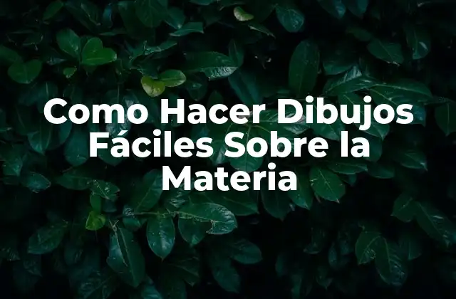Como Hacer Dibujos Fáciles sobre la Materia