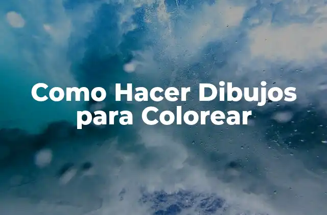 Como Hacer Dibujos para Colorear