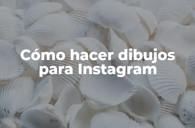 Cómo Hacer Dibujos para Instagram