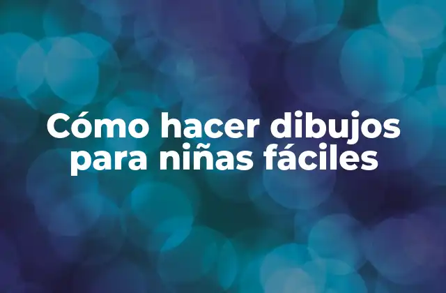 Cómo Hacer Dibujos para Niñas Fáciles