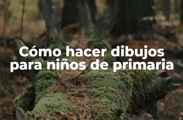 Cómo Hacer Dibujos para Niños de Primaria