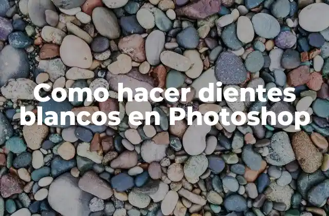 Como Hacer Dientes Blancos en Photoshop 2 ¿Qué es el retocado de dientes blancos en Photoshop?