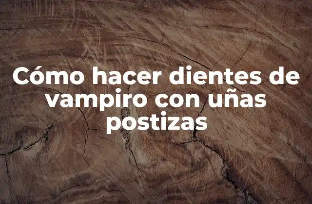 Cómo Hacer Dientes de Vampiro con Uñas Postizas