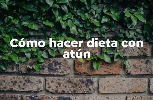 ¿Qué es la dieta con atún y para qué sirve?