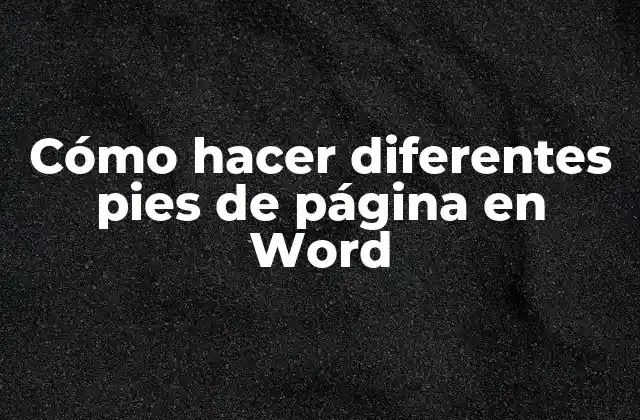 Cómo Hacer Diferentes Pies de Página en Word