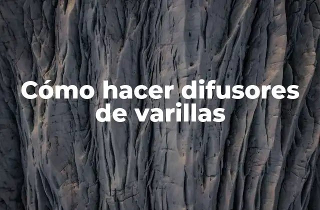 Cómo Hacer Difusores de Varillas