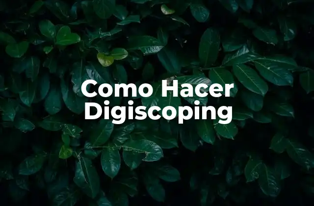Como Hacer Digiscoping