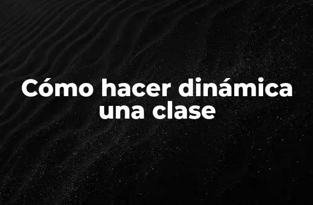 Cómo Hacer Dinámica una Clase