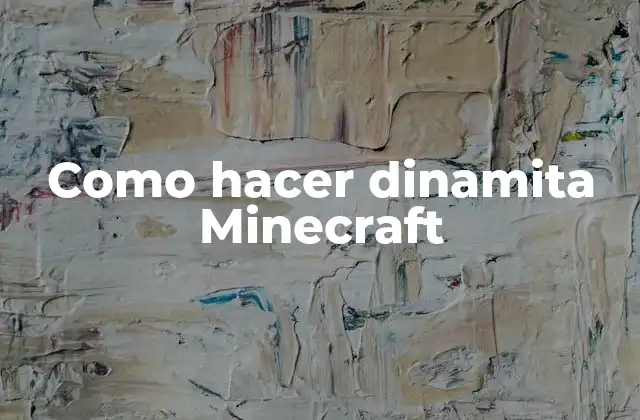 Como Hacer Dinamita Minecraft 2 ¿Qué es la dinamita en Minecraft?
