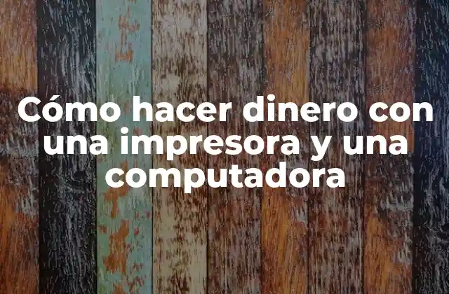 Cómo Hacer Dinero con una Impresora y una Computadora 2 Cómo hacer dinero con una impresora y una computadora