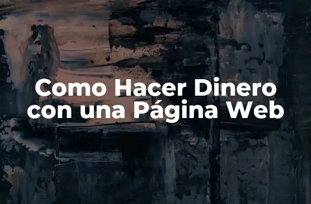 Como Hacer Dinero con una Página Web